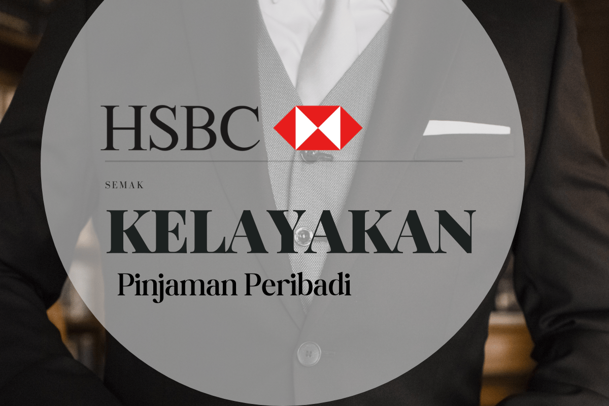 Kelayakan Pinjaman Peribadi HSBC Bank 2023