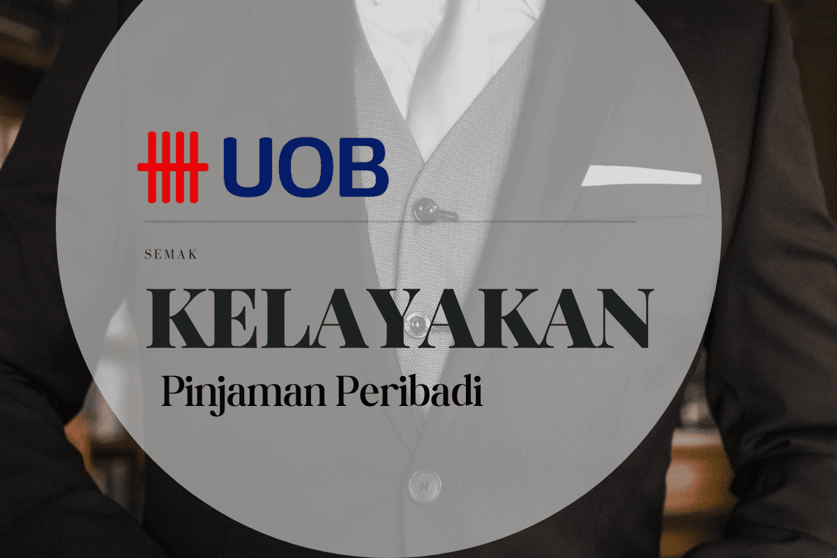 Kelayakan Pinjaman Peribadi UOB Bank 2023
